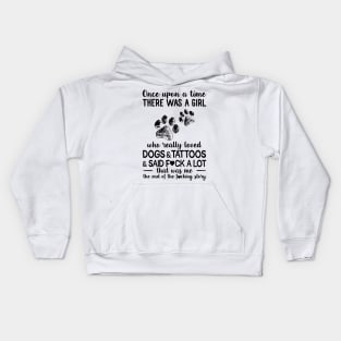 Once Upon A Time There Was A Girl Really Loved Dogs And Tattoos Kids Hoodie